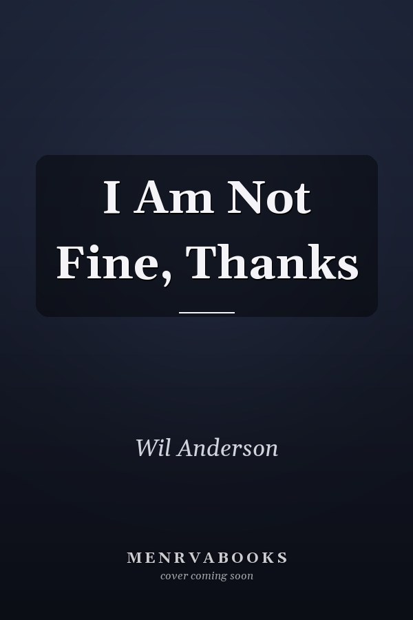 I Am Not Fine, Thanks