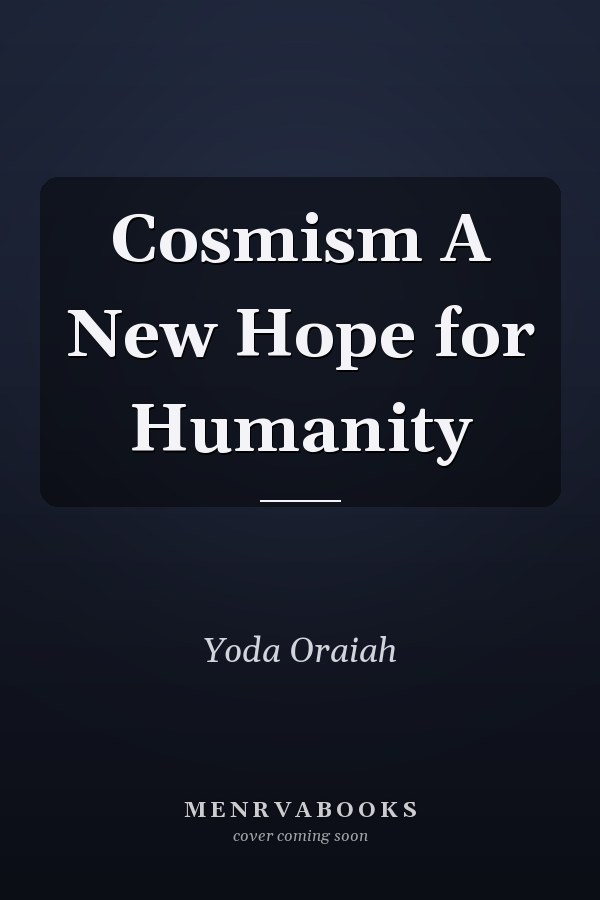 Cosmism A New Hope for Humanity