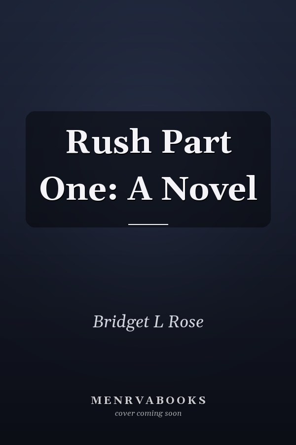 Rush Part One: A Novel