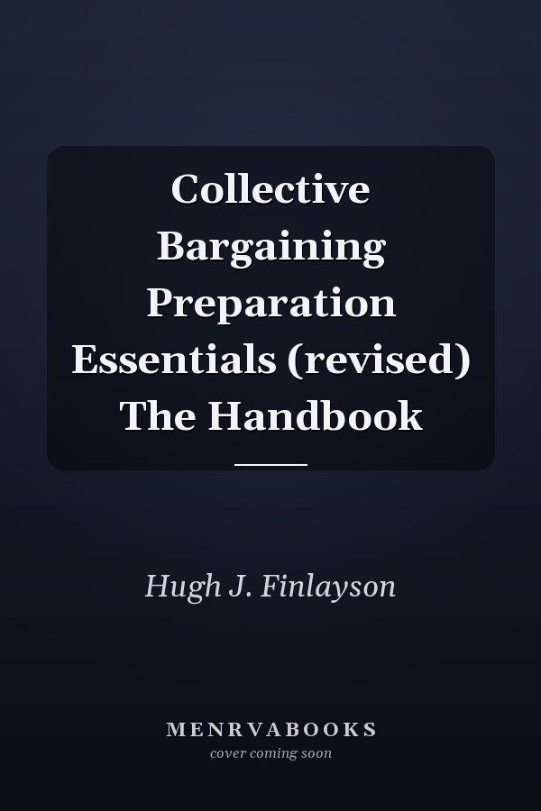 Collective Bargaining Preparation Essentials (revised) The Handbook