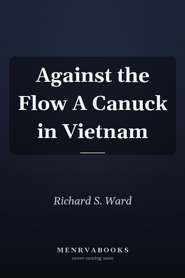 Against the Flow A Canuck in Vietnam