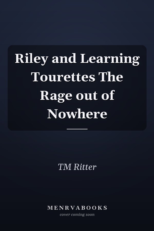 Riley and Learning Tourettes The Rage out of Nowhere