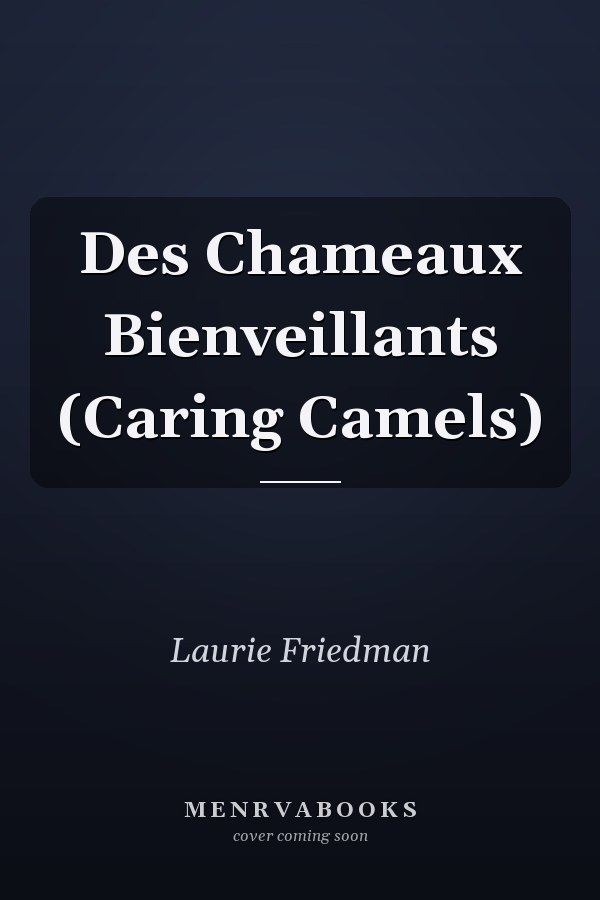 Des Chameaux Bienveillants (Caring Camels)