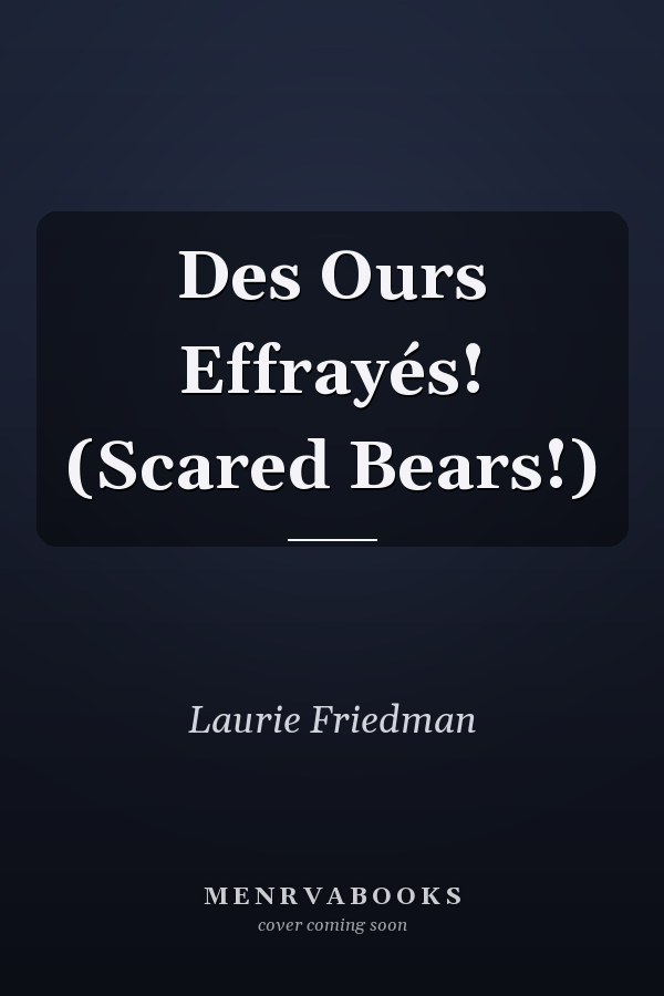 Des Ours Effrayés! (Scared Bears!)