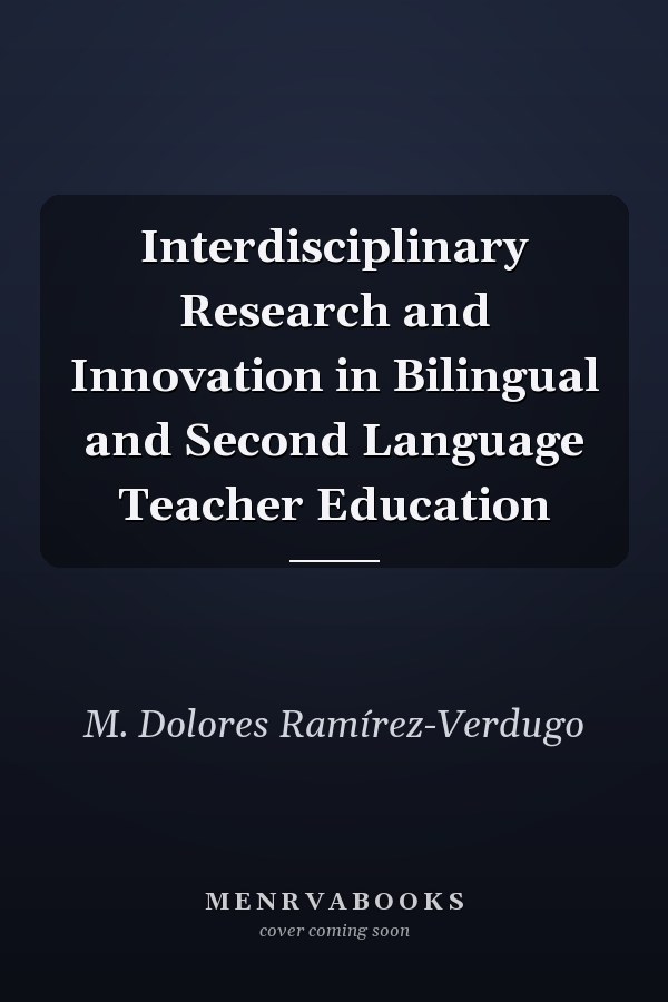 Interdisciplinary Research and Innovation in Bilingual and Second Language Teacher Education