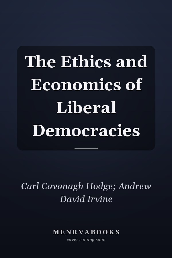 The Ethics and Economics of Liberal Democracies