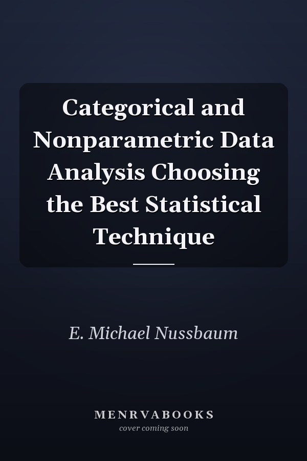 Categorical and Nonparametric Data Analysis Choosing the Best Statistical Technique