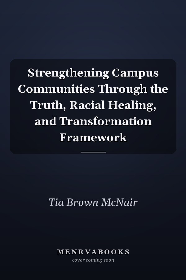Strengthening Campus Communities Through the Truth, Racial Healing, and Transformation Framework