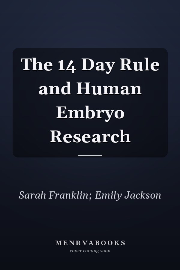 The 14 Day Rule and Human Embryo Research