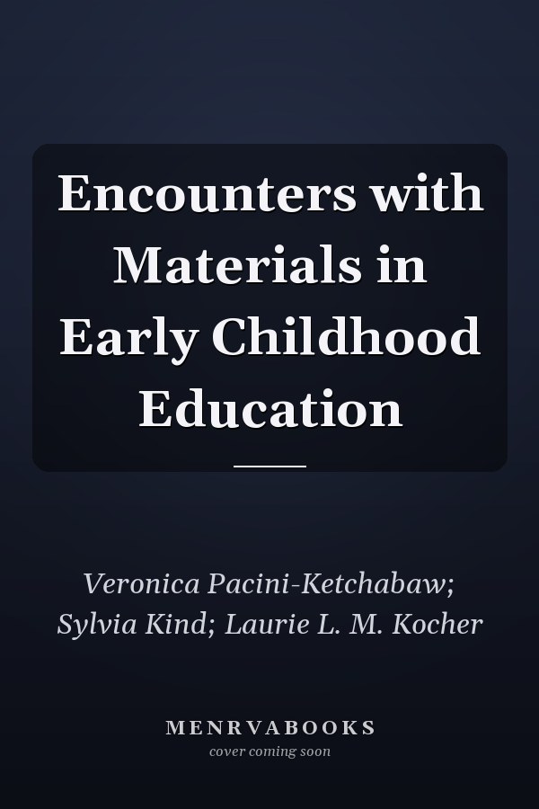 Encounters with Materials in Early Childhood Education