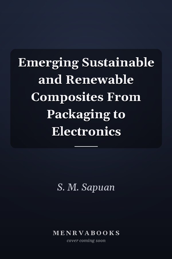 Emerging Sustainable and Renewable Composites From Packaging to Electronics