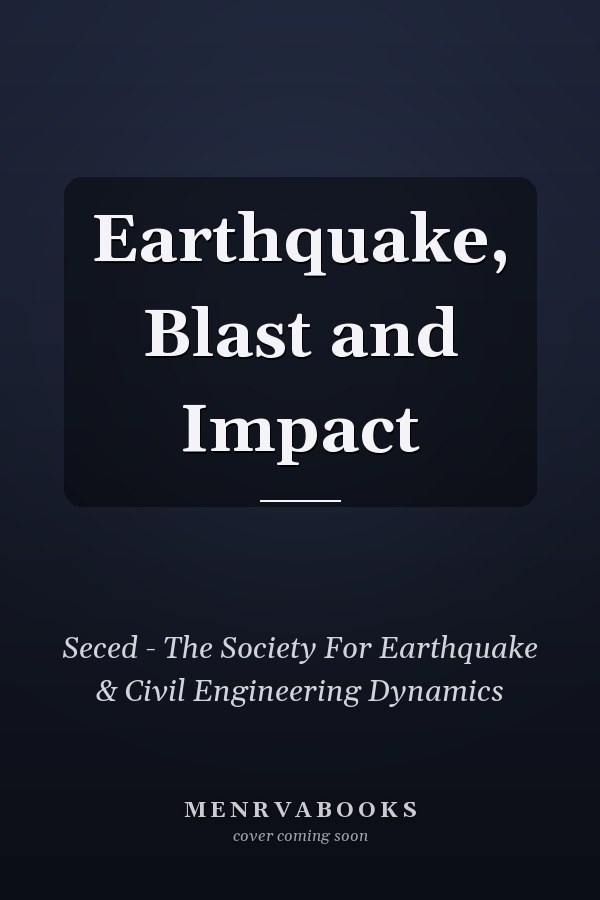 Earthquake, Blast and Impact