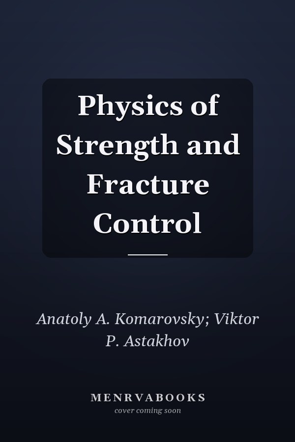 Physics of Strength and Fracture Control