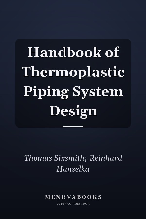 Handbook of Thermoplastic Piping System Design