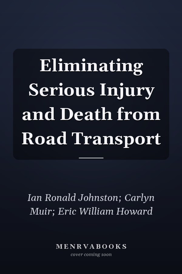 Eliminating Serious Injury and Death from Road Transport