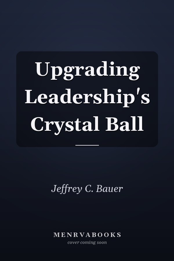 Upgrading Leadership's Crystal Ball