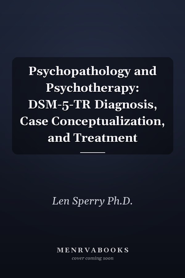 Psychopathology and Psychotherapy: DSM-5-TR Diagnosis, Case Conceptualization, and Treatment