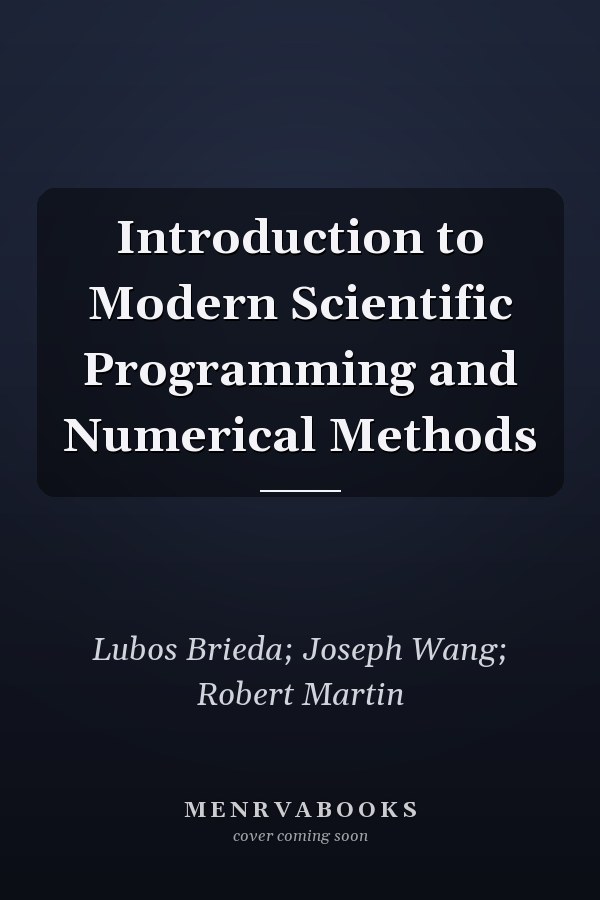 Introduction to Modern Scientific Programming and Numerical Methods