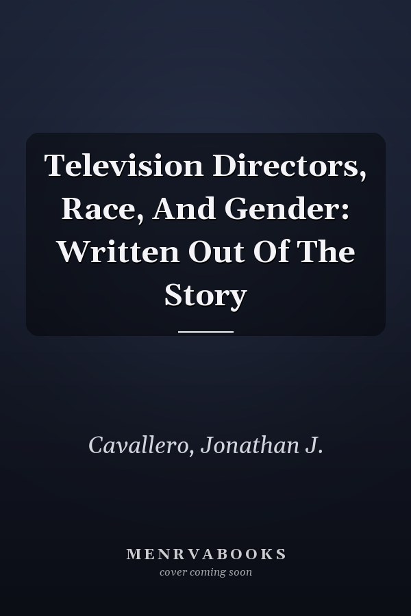 Television Directors, Race, And Gender: Written Out Of The Story