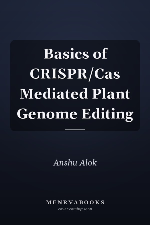 Basics of CRISPR/Cas Mediated Plant Genome Editing