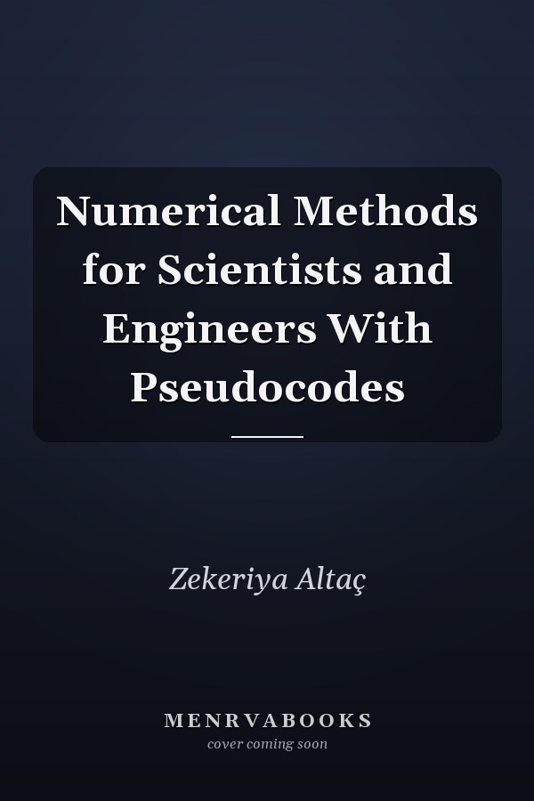 Numerical Methods for Scientists and Engineers With Pseudocodes