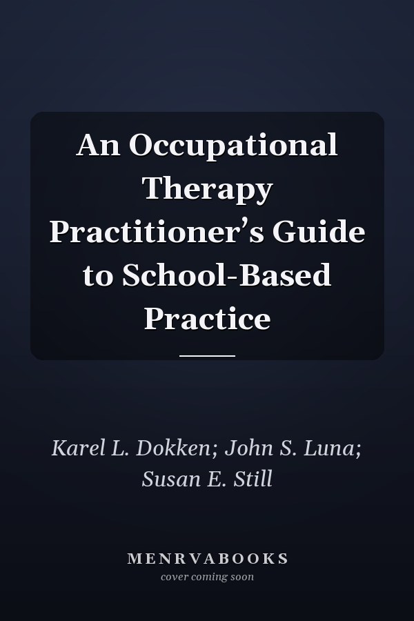 An Occupational Therapy Practitioner’s Guide to School-Based Practice