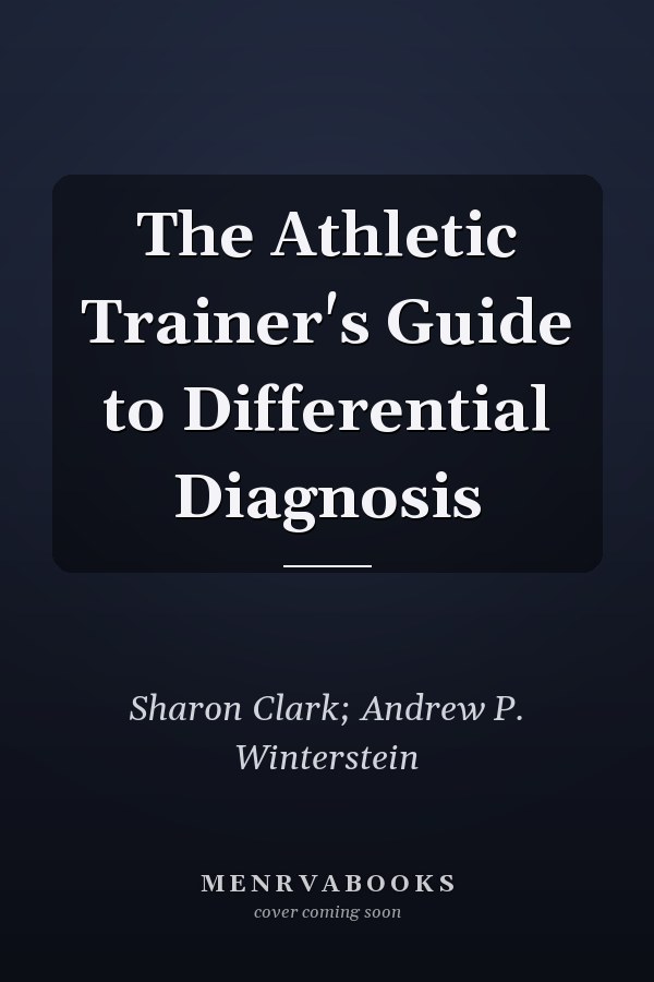 The Athletic Trainer's Guide to Differential Diagnosis