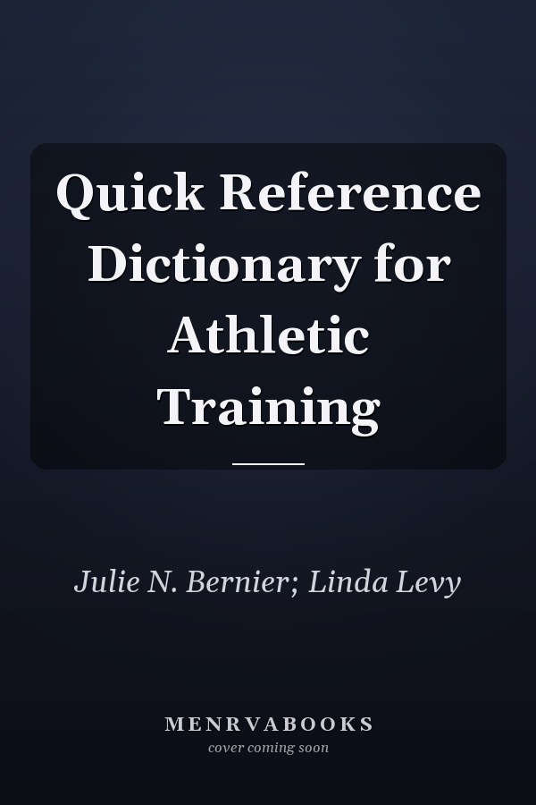Quick Reference Dictionary for Athletic Training