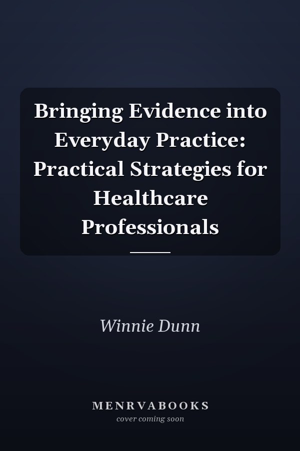 Bringing Evidence into Everyday Practice: Practical Strategies for Healthcare Professionals