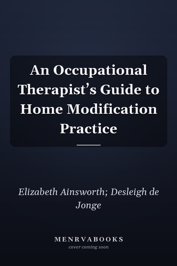 An Occupational Therapist’s Guide to Home Modification Practice