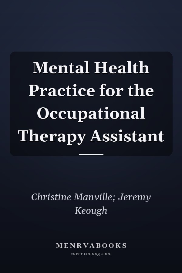 Mental Health Practice for the Occupational Therapy Assistant
