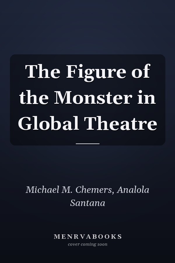 The Figure of the Monster in Global Theatre