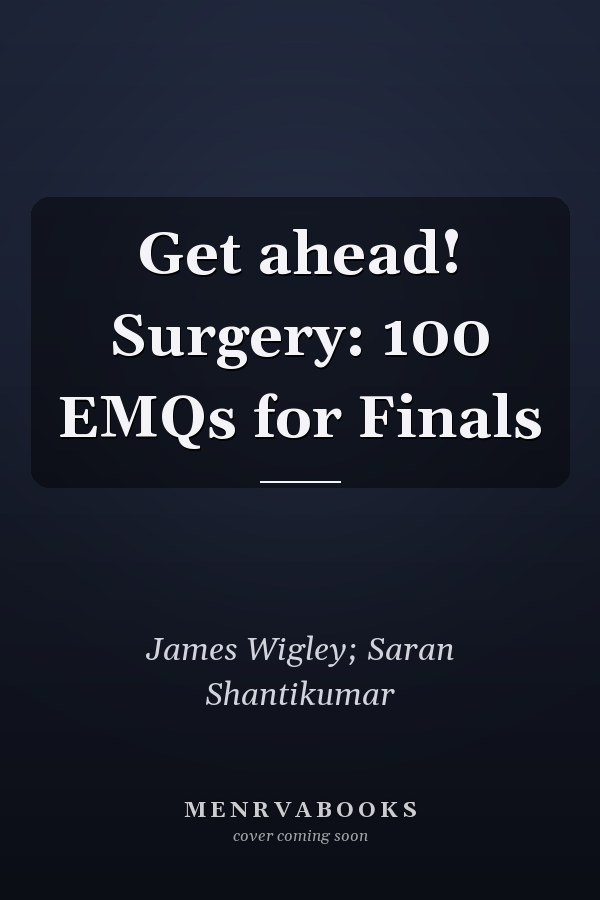 Get ahead! Surgery: 100 EMQs for Finals