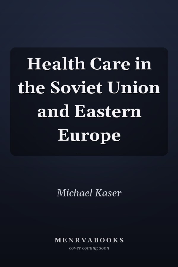 Health Care in the Soviet Union and Eastern Europe