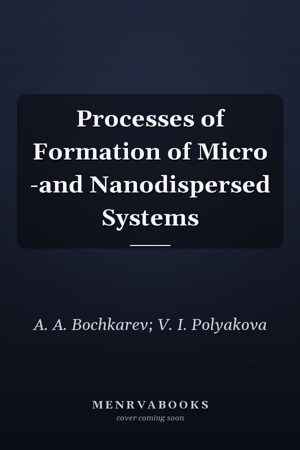 Processes of Formation of Micro -and Nanodispersed Systems