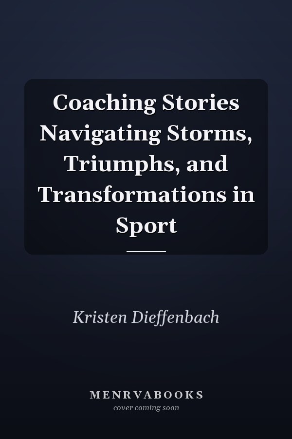 Coaching Stories Navigating Storms, Triumphs, and Transformations in Sport
