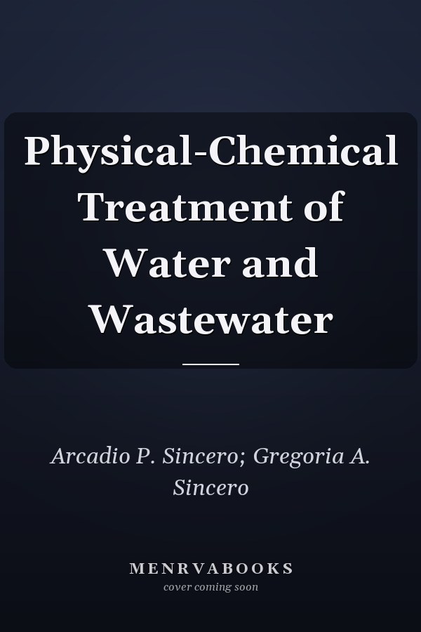 Physical-Chemical Treatment of Water and Wastewater