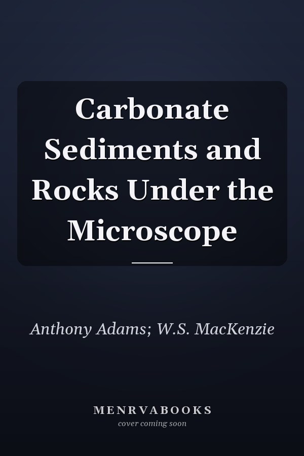 Carbonate Sediments and Rocks Under the Microscope
