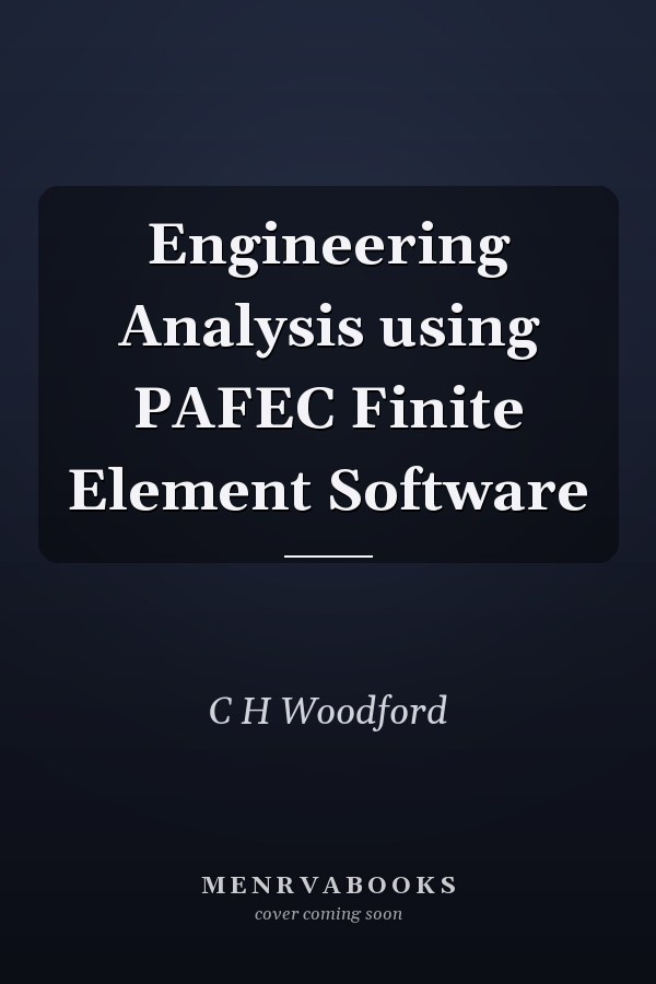 Engineering Analysis using PAFEC Finite Element Software
