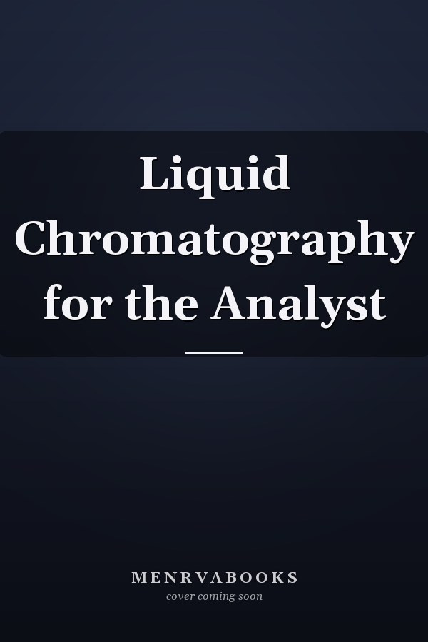 Liquid Chromatography for the Analyst