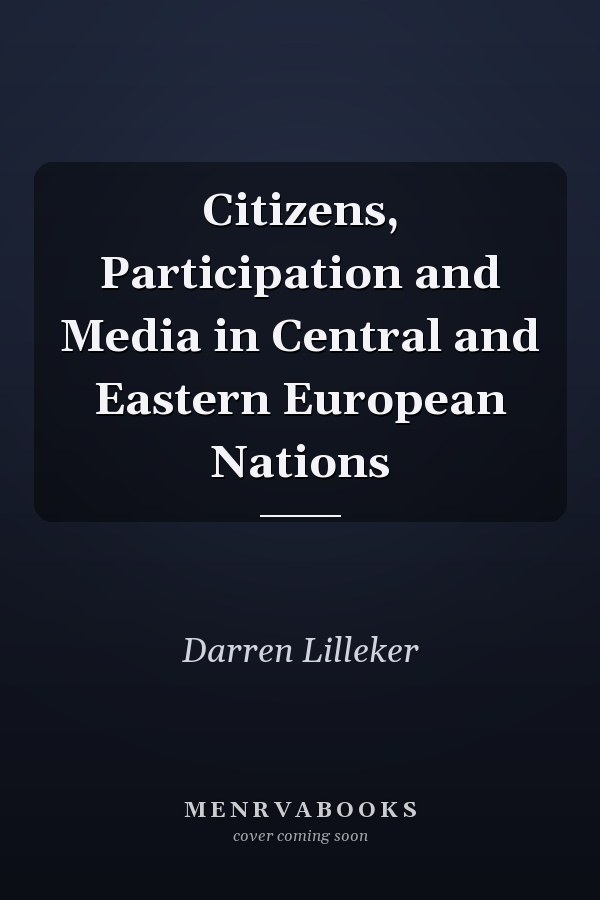 Citizens, Participation and Media in Central and Eastern European Nations
