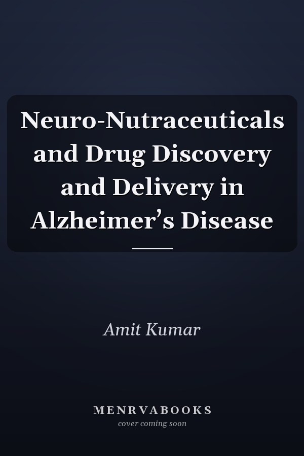 Neuro-Nutraceuticals and Drug Discovery and Delivery in Alzheimer’s Disease