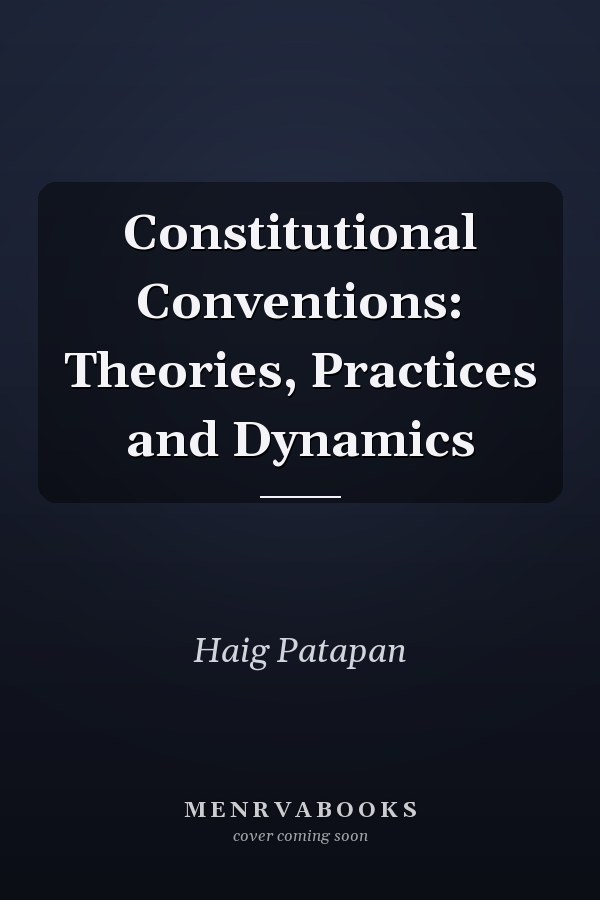 Constitutional Conventions: Theories, Practices and Dynamics