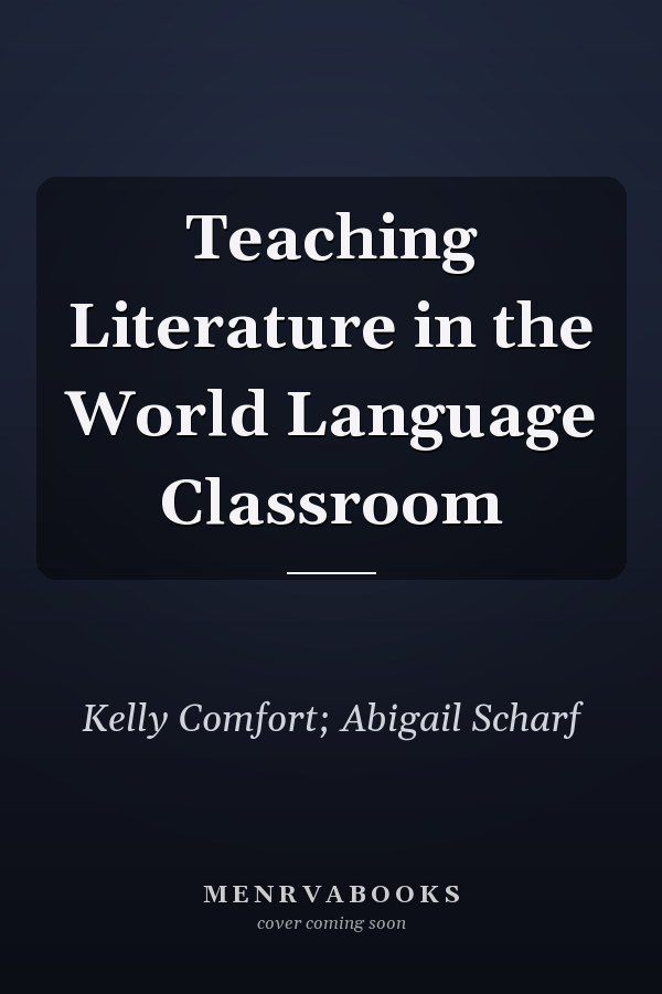 Teaching Literature in the World Language Classroom