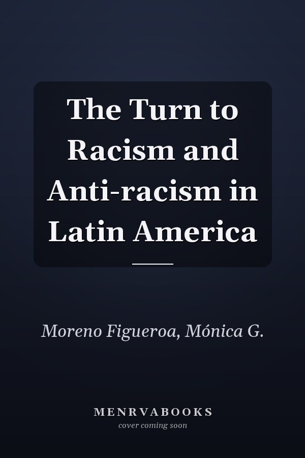 The Turn to Racism and Anti-racism in Latin America