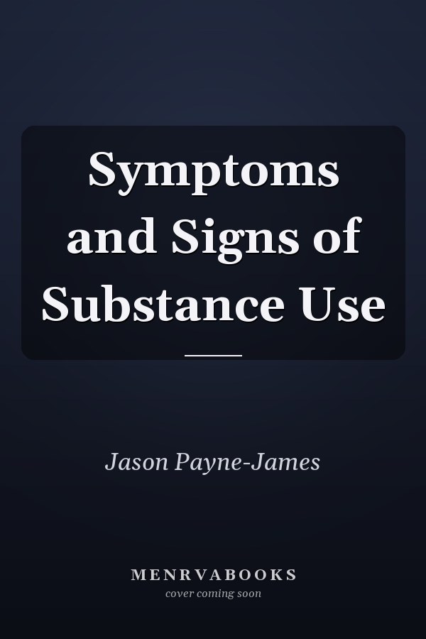 Symptoms and Signs of Substance Use