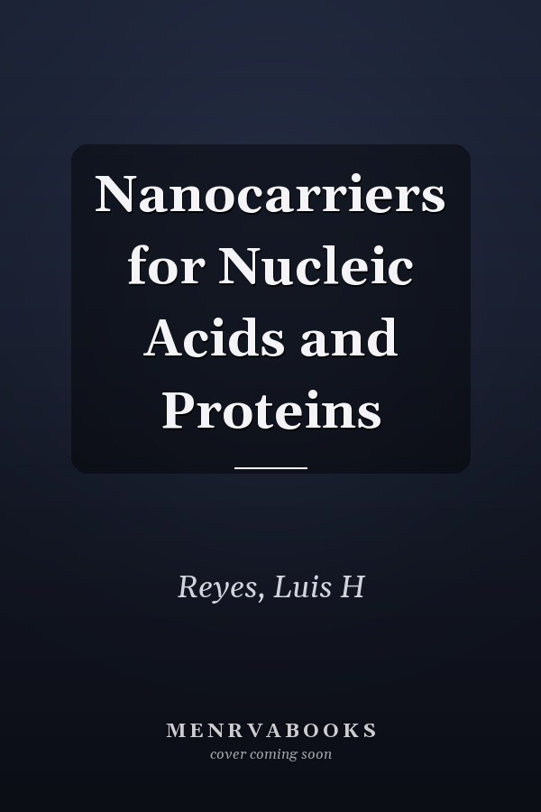 Nanocarriers for Nucleic Acids and Proteins