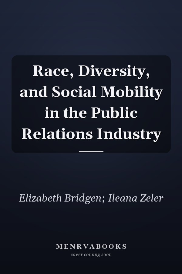 Race, Diversity, and Social Mobility in the Public Relations Industry
