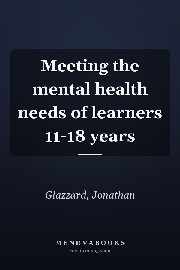 Meeting the mental health needs of learners 11-18 years