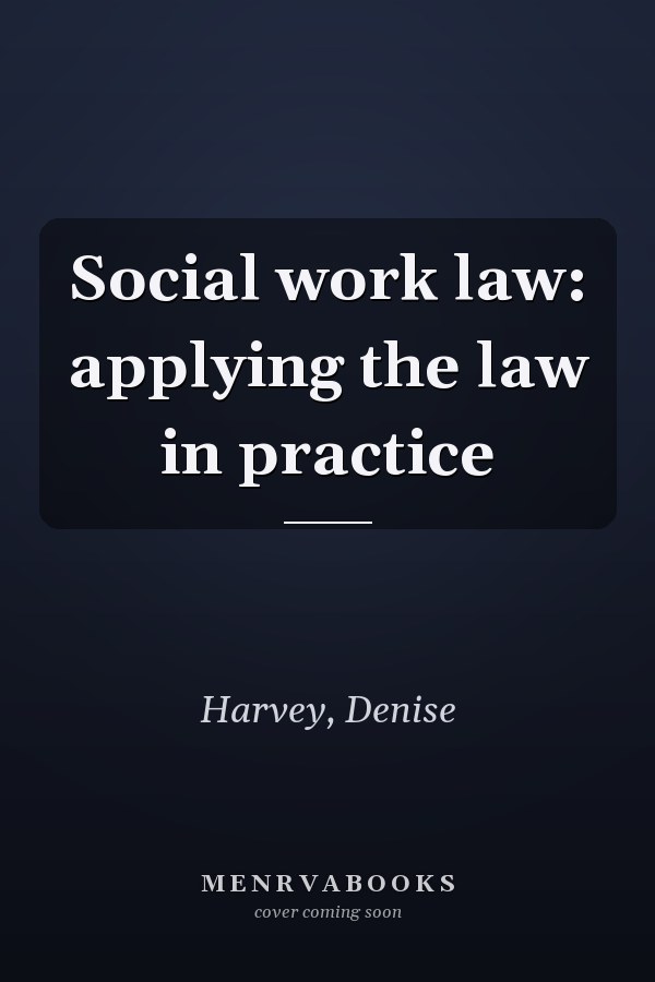 Social work law: applying the law in practice